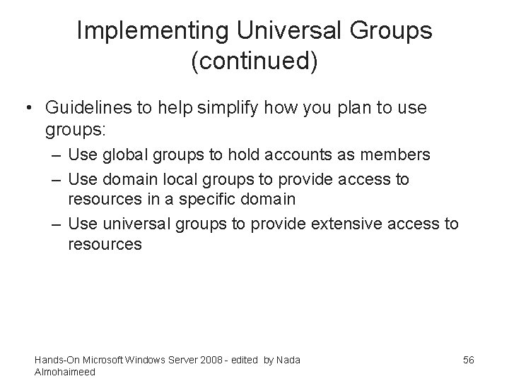 Implementing Universal Groups (continued) • Guidelines to help simplify how you plan to use