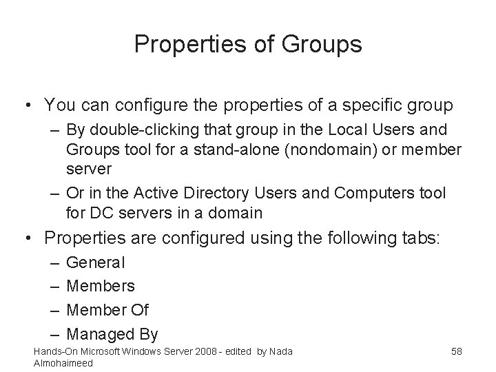 Properties of Groups • You can configure the properties of a specific group –