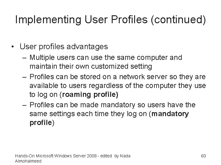 Implementing User Profiles (continued) • User profiles advantages – Multiple users can use the