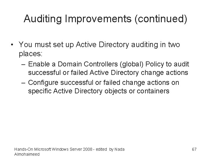 Auditing Improvements (continued) • You must set up Active Directory auditing in two places:
