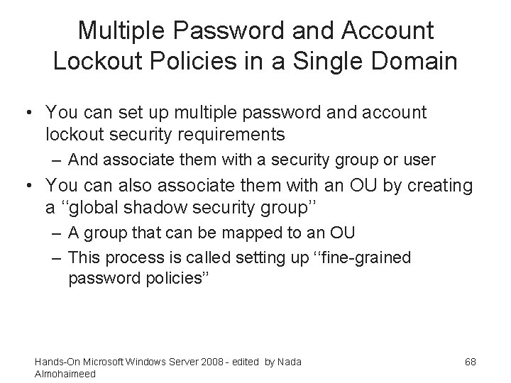 Multiple Password and Account Lockout Policies in a Single Domain • You can set