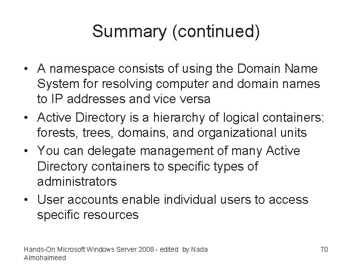 Summary (continued) • A namespace consists of using the Domain Name System for resolving