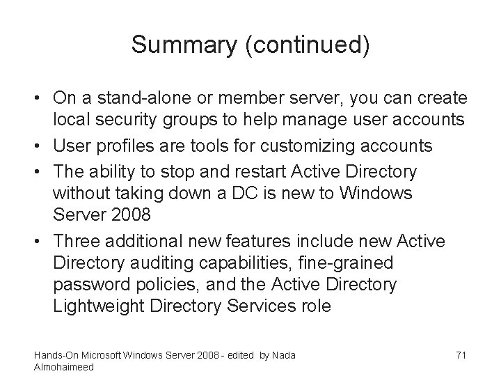 Summary (continued) • On a stand-alone or member server, you can create local security