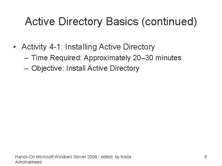 Active Directory Basics (continued) • Activity 4 -1: Installing Active Directory – Time Required: