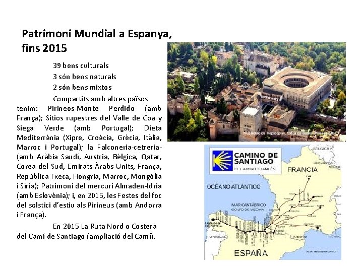 Patrimoni Mundial a Espanya, fins 2015 39 bens culturals 3 són bens naturals 2