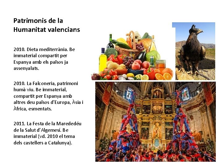 Patrimonis de la Humanitat valencians 2010. Dieta mediterrània. Be immaterial compartit per Espanya amb