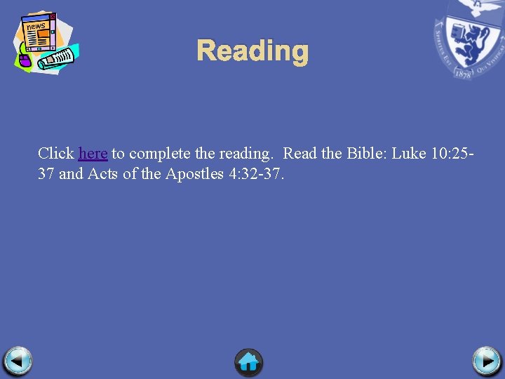 Reading Click here to complete the reading. Read the Bible: Luke 10: 2537 and