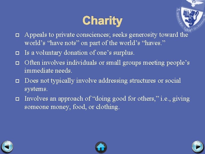 Charity Appeals to private consciences; seeks generosity toward the world’s “have nots” on part