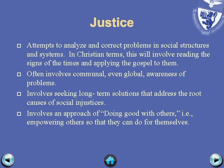 Justice Attempts to analyze and correct problems in social structures and systems. In Christian