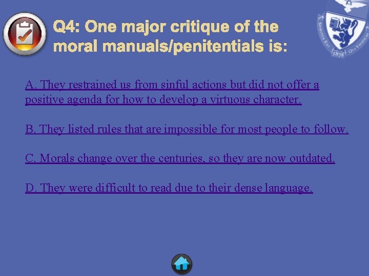 Q 4: One major critique of the moral manuals/penitentials is: A. They restrained us