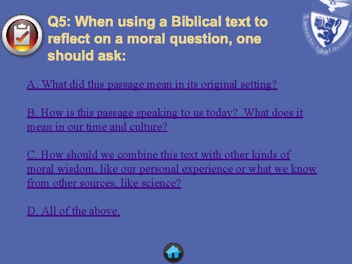 Q 5: When using a Biblical text to reflect on a moral question, one