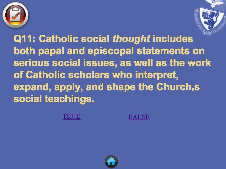 Q 11: Catholic social thought includes both papal and episcopal statements on serious social