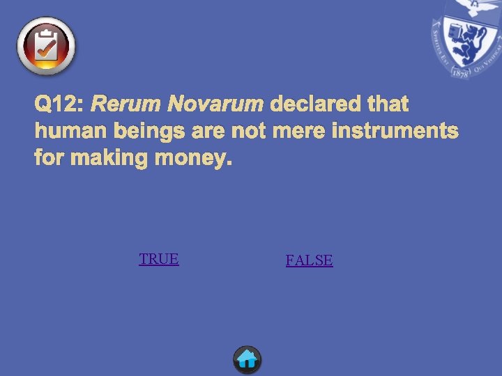 Q 12: Rerum Novarum declared that human beings are not mere instruments for making