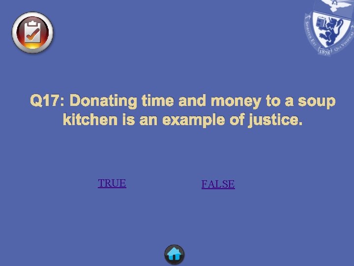 Q 17: Donating time and money to a soup kitchen is an example of