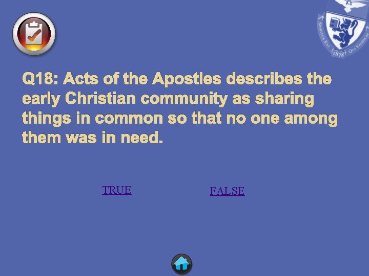 Q 18: Acts of the Apostles describes the early Christian community as sharing things