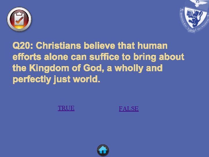 Q 20: Christians believe that human efforts alone can suffice to bring about the