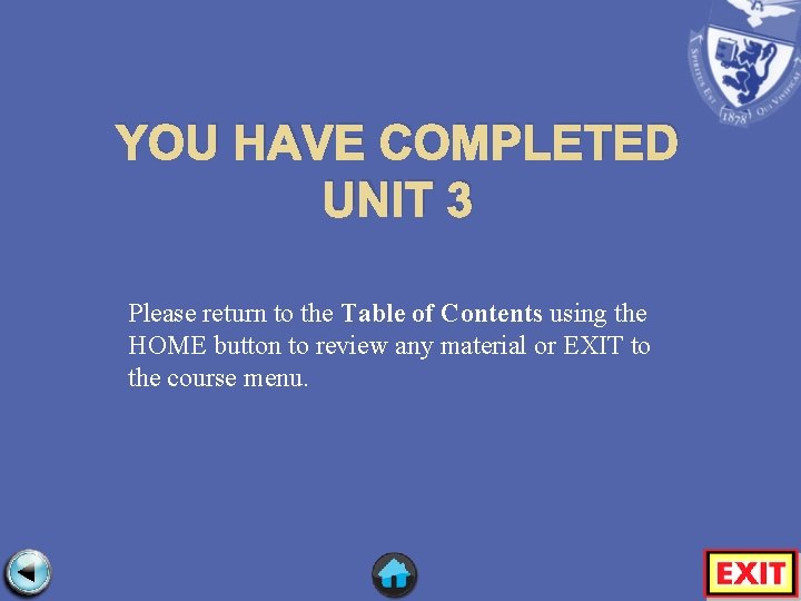 YOU HAVE COMPLETED UNIT 3 Please return to the Table of Contents using the