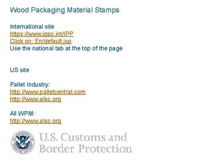 Wood Packaging Material Stamps International site https: //www. ippc. int/IPP Click on: En/default. jsp