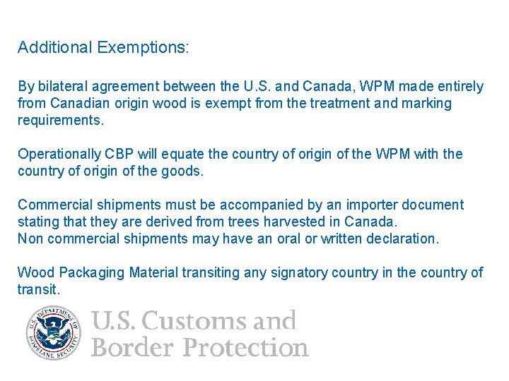 Additional Exemptions: By bilateral agreement between the U. S. and Canada, WPM made entirely