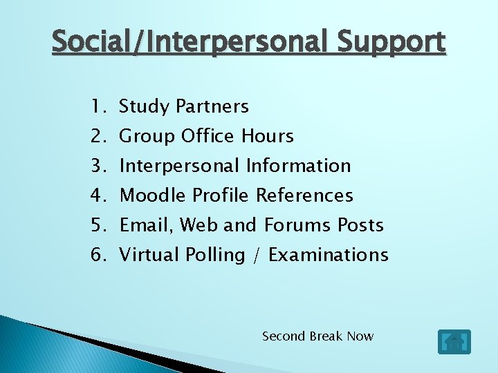 Social/Interpersonal Support 1. Study Partners 2. Group Office Hours 3. Interpersonal Information 4. Moodle