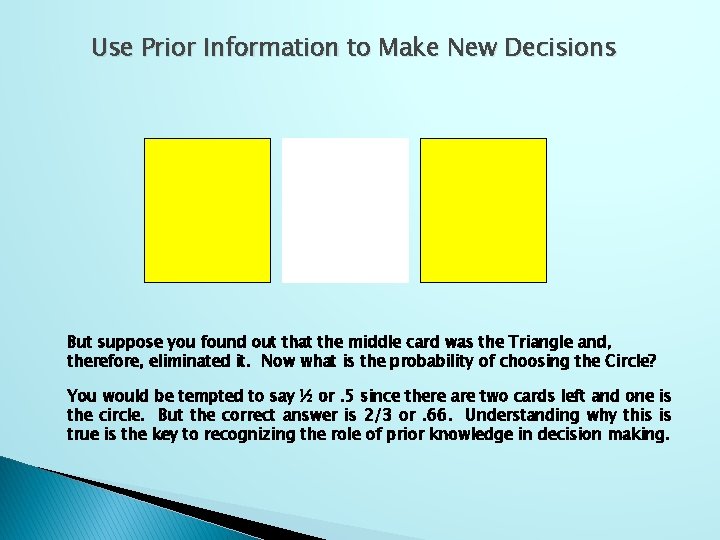 Use Prior Information to Make New Decisions But suppose you found out that the