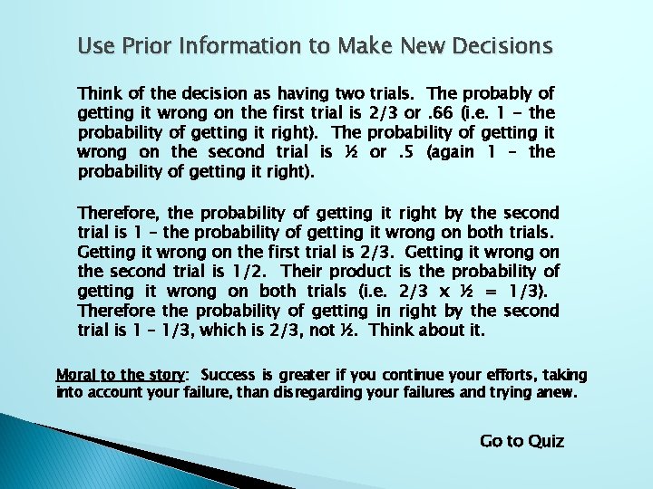 Use Prior Information to Make New Decisions Think of the decision as having two