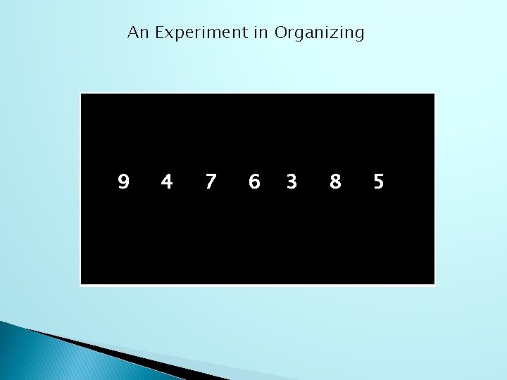 An Experiment in Organizing 9 4 7 6 3 8 5 