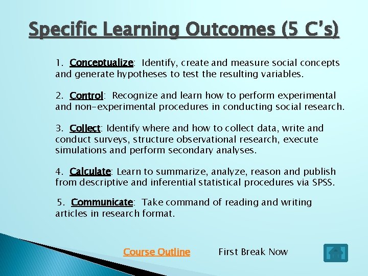 Specific Learning Outcomes (5 C’s) 1. Conceptualize: Identify, create and measure social concepts and