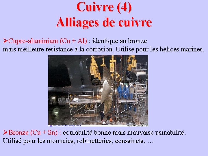 Cuivre (4) Alliages de cuivre ØCupro-aluminium (Cu + Al) : identique au bronze mais Cuivre (4) Alliages de cuivre ØCupro-aluminium (Cu + Al) : identique au bronze mais