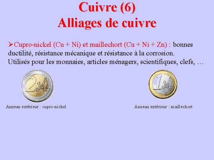 Cuivre (6) Alliages de cuivre ØCupro-nickel (Cu + Ni) et maillechort (Cu + Ni Cuivre (6) Alliages de cuivre ØCupro-nickel (Cu + Ni) et maillechort (Cu + Ni