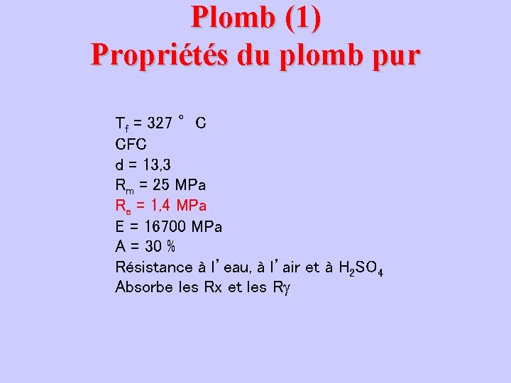 Plomb (1) Propriétés du plomb pur Tf = 327 °C CFC d = 13, Plomb (1) Propriétés du plomb pur Tf = 327 °C CFC d = 13,