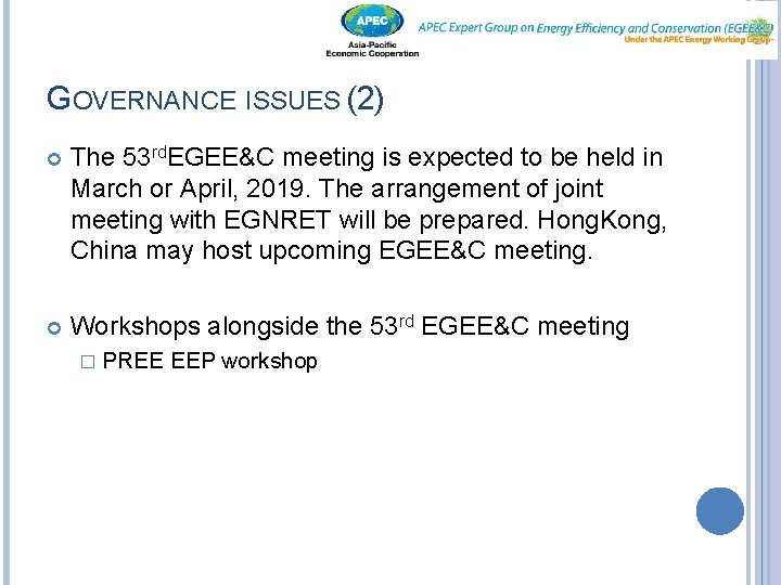GOVERNANCE ISSUES (2) The 53 rd. EGEE&C meeting is expected to be held in