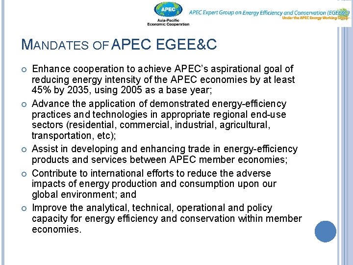 MANDATES OF APEC EGEE&C Enhance cooperation to achieve APEC’s aspirational goal of reducing energy