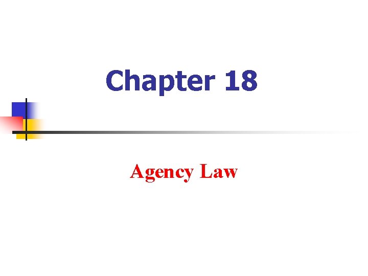 Chapter 18 Agency Law 