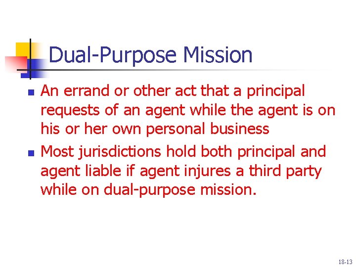 Dual-Purpose Mission n n An errand or other act that a principal requests of