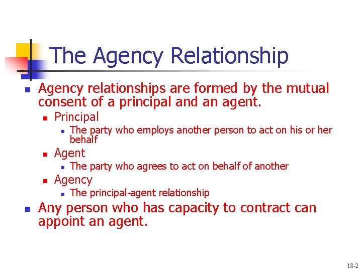 The Agency Relationship n Agency relationships are formed by the mutual consent of a