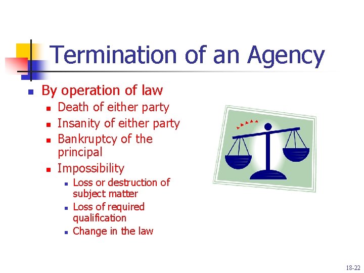 Termination of an Agency n By operation of law n n Death of either