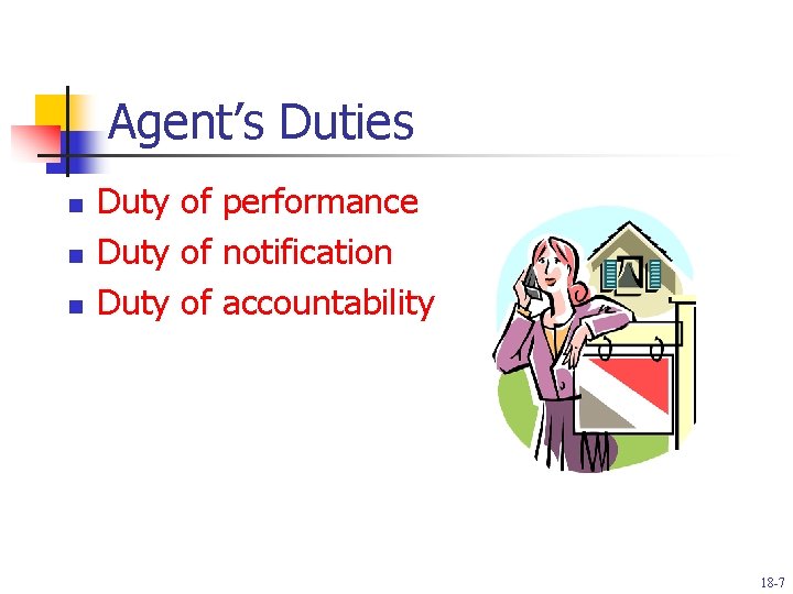 Agent’s Duties n n n Duty of performance Duty of notification Duty of accountability