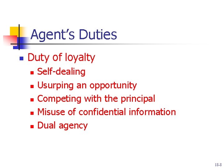 Agent’s Duties n Duty of loyalty n n n Self-dealing Usurping an opportunity Competing