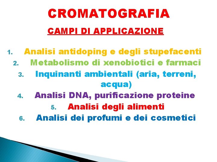 CROMATOGRAFIA CAMPI DI APPLICAZIONE 1. Analisi antidoping e degli stupefacenti 2. Metabolismo di xenobiotici