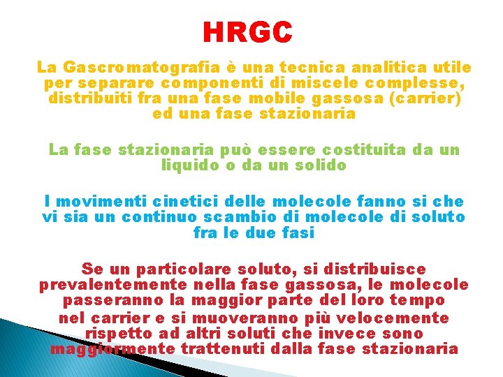 HRGC La Gascromatografia è una tecnica analitica utile per separare componenti di miscele complesse,