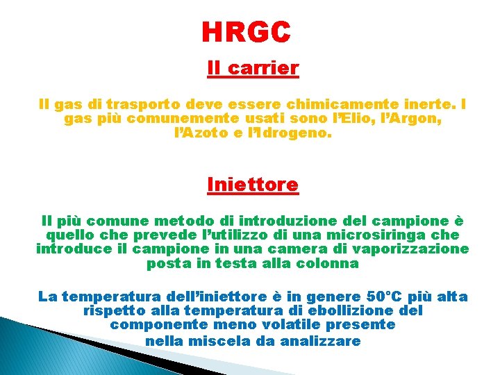 HRGC Il carrier Il gas di trasporto deve essere chimicamente inerte. I gas più