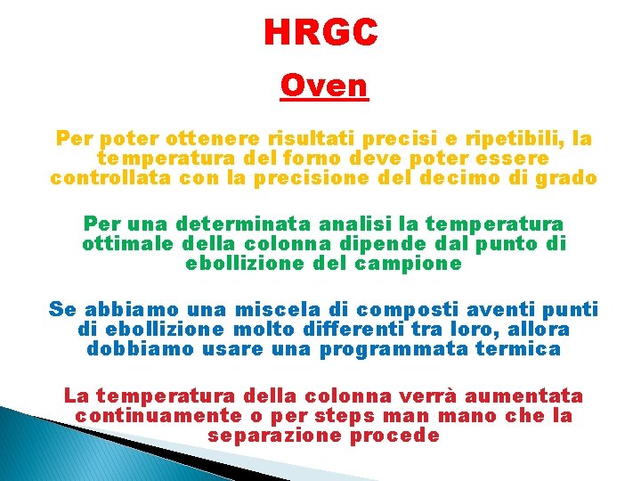 HRGC Oven Per poter ottenere risultati precisi e ripetibili, la temperatura del forno deve