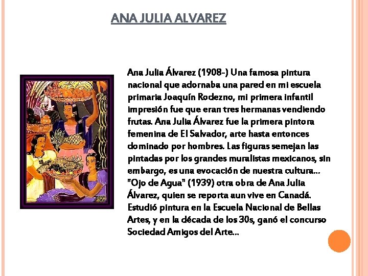 ANA JULIA ALVAREZ Ana Julia Álvarez (1908 -) Una famosa pintura nacional que adornaba