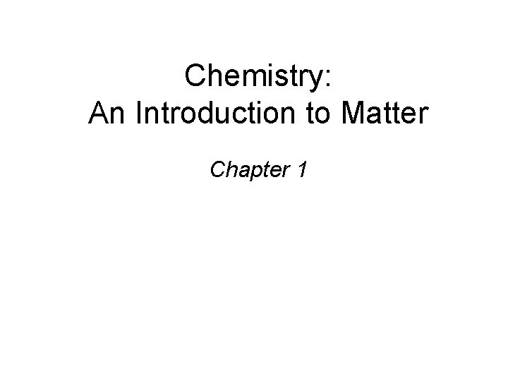 Chemistry An Introduction to Matter Chapter 1 Chemistry