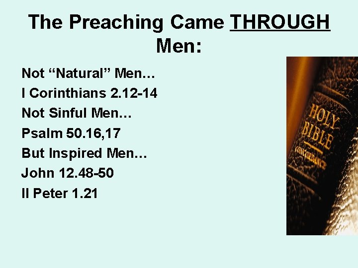 The Preaching Came THROUGH Men: Not “Natural” Men… I Corinthians 2. 12 -14 Not
