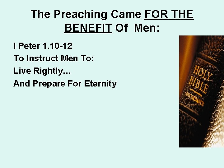 The Preaching Came FOR THE BENEFIT Of Men: I Peter 1. 10 -12 To