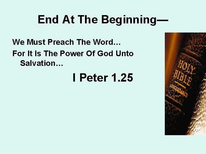 End At The Beginning— We Must Preach The Word… For It Is The Power