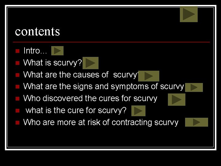 contents n n n n Intro… What is scurvy? What are the causes of