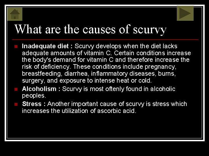 What are the causes of scurvy n n n Inadequate diet : Scurvy develops